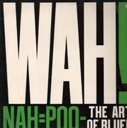 LP - Wah! - Nah=Pooh - The Art Of Bluff