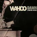 12'' - Wahoo - Damn (You're Here)