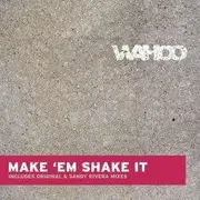 12'' - Wahoo - Make 'Em Shake It