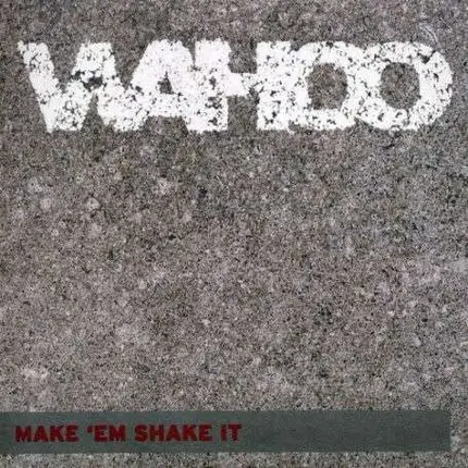 Wahoo - Make EM Shake IT -Rmx-