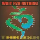 CD - Wait For Nothing - Thrush