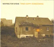 Waiting For Steve - Tired Happy Homecoming