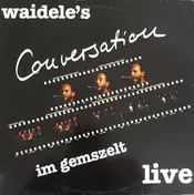 Waidele's Conversation - Live Im Gemszelt