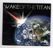 CD - Wake Of The Titan - Goodnight Cold Earth - Digisleeve