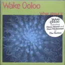 CD - Wake Ooloo - What About It
