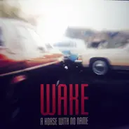 Wake - A horse with no name