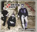 CD Single - Waking Hours - I'll Be Waiting