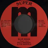 Walt Maddox & The Marcels - Blue Moon / Clap Your Hands (When I Clap My Hands)