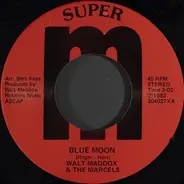 Walt Maddox & The Marcels - Blue Moon / Clap Your Hands (When I Clap My Hands)