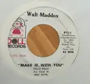 7inch Vinyl Single - Walt Maddox - Make It With You