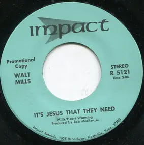 Walt Mills - It's Jesus That They Need