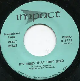 Walt Mills - It's Jesus That They Need