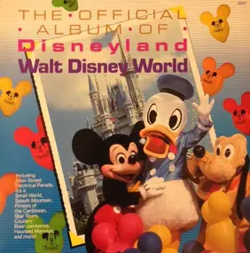 Walt Disney - The Official Album Of Disneyland/Walt Disney World