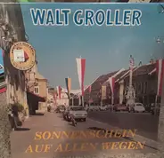 Walt Groller And His Orchestra , Pany Sisters And Chorus - Sonnenschein Auf Allen Wegen