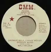 Walt Wilder - Drinkin' Beer, Chasin' Women, Dodgen' Wives
