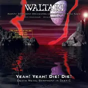 Waltari - Yeah! Yeah! Die! Die! Death Metal Symphony In Deep C