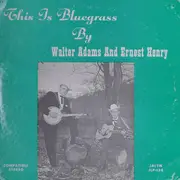 LP - Walter Adams And Ernest Henry - This Is Bluegrass