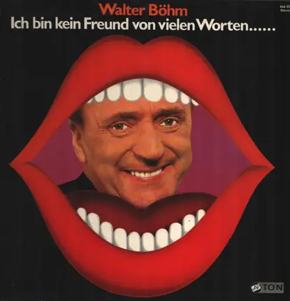 Walter Böhm - Ich Bin Kein Freund Von Vielen Worten