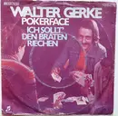 7inch Vinyl Single - Walter Gerke - Pokerface / Ich Sollt' Den Braten Riechen