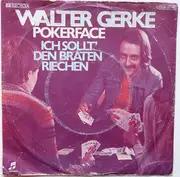 7inch Vinyl Single - Walter Gerke - Pokerface / Ich Sollt' Den Braten Riechen