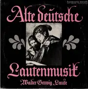 Walter Gerwig - Alte deutsche Lautenmusik