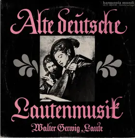 Walter Gerwig - Alte deutsche Lautenmusik