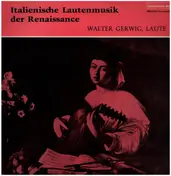 Walter Gerwig - Italienische Lautenmusik der Renaissance