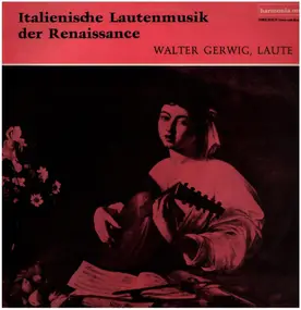 Walter Gerwig - Italienische Lautenmusik der Renaissance