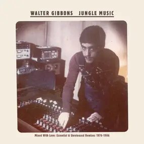 Walter Gibbons - Jungle Music (1976-1986)