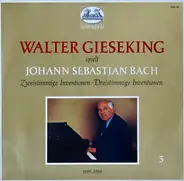 Bach (Gieseking) - Zweistimmige Inventionen • Dreistimmige Inventionen