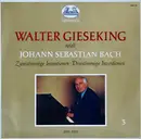 LP - Walter Gieseking , Johann Sebastian Bach - Zweistimmige Inventionen • Dreistimmige Inventionen
