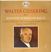 Walter Gieseking - Bach - 6 Partitas, French Suite, Toccata