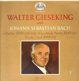Walter Gieseking - Bach - 6 Partitas, French Suite, Toccata
