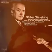 Walter Gieseking - Klavierstücke Op. 76, Op. 118, Op.119; Fantasien Op. 116; Rhapsodien Op. 79