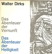 Walter Dirks - Das Abenteuer der Heiligkeit