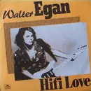 7inch Vinyl Single - Walter Egan - Hifi Love