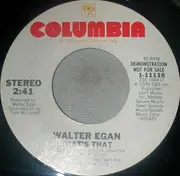 7inch Vinyl Single - Walter Egan - That's That