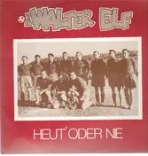 Walter Elf - Heut' Oder Nie