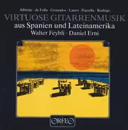 Walter Feybli / Daniel Erni - Virtuose Gitarrenmusik Aus Spanien Und Lateinamerika