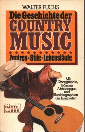 Walter Fuchs - Die Geschichte der Country Music. Zentren, Stile, Lebensläufe.
