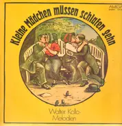 Walter Kollo - Melodien - Kleine Mädchen Müssen schlafen gehen