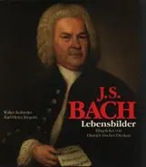 Walter Kolneder / Karl-Heinz Jürgens / Dietrich Fischer-Dieskau - J.S. Bach - Lebensbilder