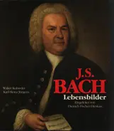 Walter Kolneder / Karl-Heinz Jürgens / Dietrich Fischer-Dieskau - J.S. Bach - Lebensbilder