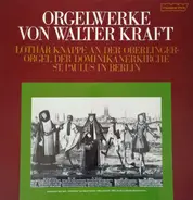 Walter Kraft - Orgelwerke