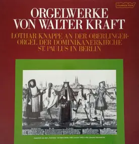 Walter Kraft - Orgelwerke