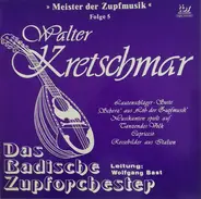 Walter Kretschmar , Das Badische Zupforchester , Wolfgang Bast - Meister Der Zupfmusik, Folge 5: Walter Kretschmar