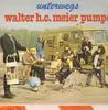 LP - Walter H. C. Meier Pumpe - Unterwegs - RARE KRAUT