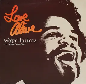 Walter Hawkins And The Love Center Choir - Love Alive