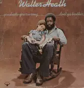 Walter Heath - You know your wrong, don't ya brother