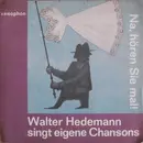 7inch Vinyl Single - Walter Hedemann - Walter Hedemann Singt Eigene Chansons · Na, Hören Sie Mal - Gatefold